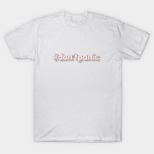 #don'tpanic T-Shirt